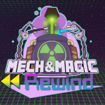 Mech & Magic Rewind